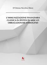 L'immunizzazione finanziaria classica in ipotesi di mercati obbligazionari eterogenei