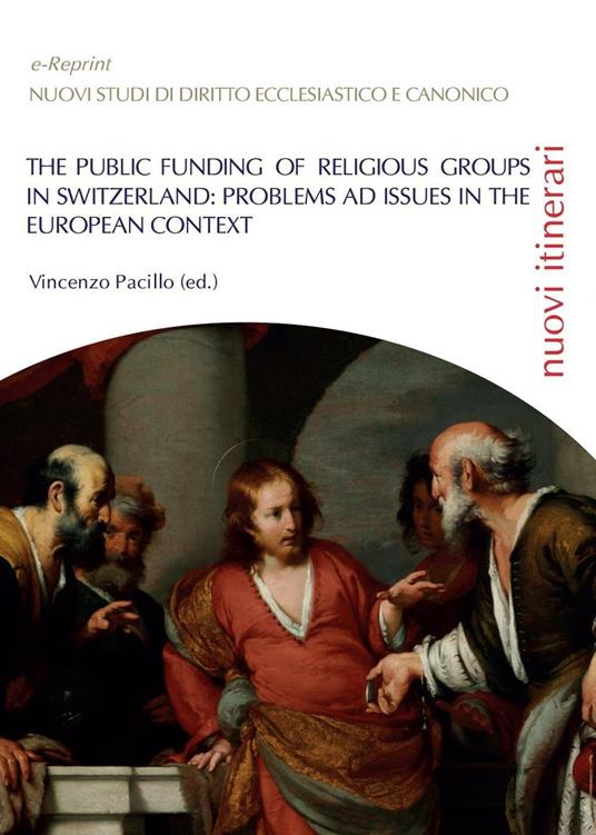 The public funding of religious groups in Switzerland: problems ad issue in the european context - copertina