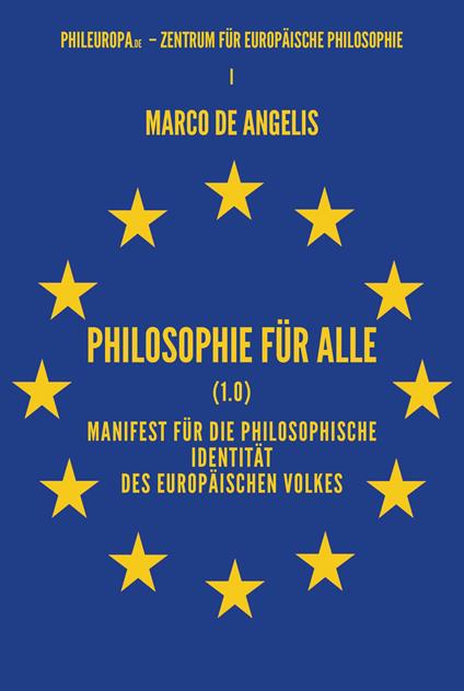 Philosophie für alle (1.0). Manifest für die philosophische Identität des europäischen Volkes - Marco De Angelis - copertina