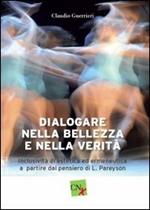 Dialogare nella bellezza e nella verità. Inclusività di estetica ed ermeneutica a partire dal pensiero di L. Pareyson