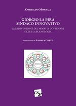 Giorgio La Pira sindaco innovativo. La reinvenzione del modo di governare oltre la planologia