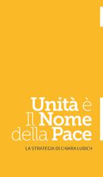 Unità è il nome della pace. La strategia di Chiara Lubich