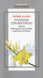 In viaggio con Boccaccio dall'oro delle ginestre di Certaldo ai profumi d'Oriente