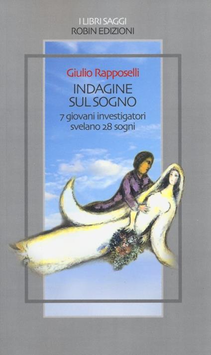 Indagine sul sogno. 7 giovani investigatori svelano 28 sogni - Giulio Rapposelli - copertina