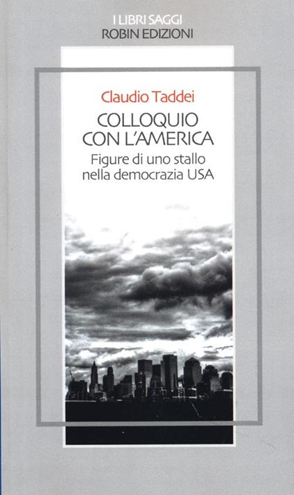 Colloquio con l'America. Figure di uno stallo nella democrazia USA - Claudio Taddei - copertina