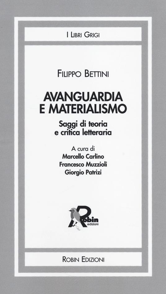 Avanguardia e materialismo. Saggi di teoria e critica letteraria - Filippo Bettini - copertina