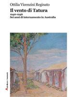 Il vento di Tatura 1940-1946. Sei anni di internamento in Australia