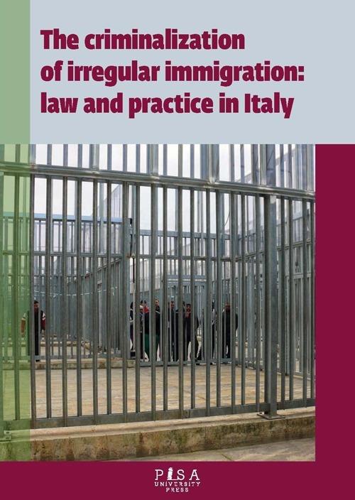 The criminalization of irregular immigration: law and practice in Italy - copertina