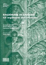 Ragionare in giudizio. Gli argomenti dell'avvocato