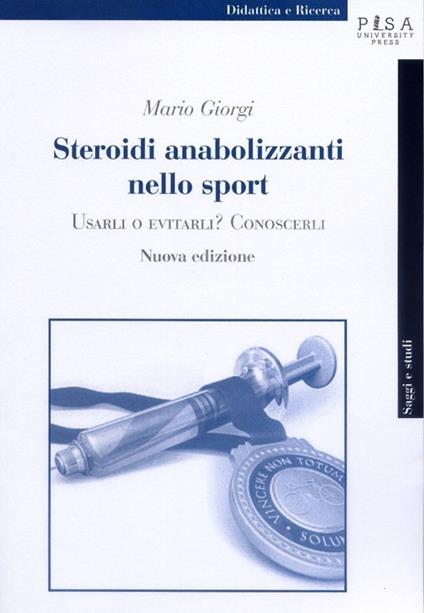 Steroidi anabolizzanti nello sport. Usarli o evitarli? Conoscerli - Mario Giorgi - copertina