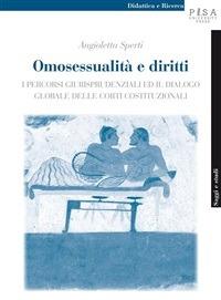 Omosessualità e diritti. I percorsi giurisprudenziali ed il dialogo globale delle corti costituzionali - Angioletta Sperti - ebook