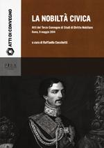 La nobiltà civica. Atti del terzo Convegno di studi di diritto nobiliare (Roma, 9 maggio 2014)