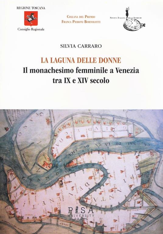 La laguna delle donne. Il monachesimo femminile a Venezia tra IX e XIV secolo - Silvia Carraro - copertina