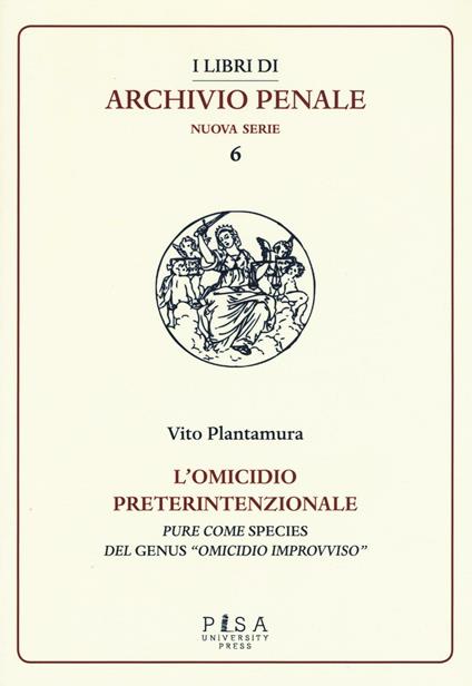 L'omicidio preterintenzionale. Pure come species del genus «omicidio improvviso» - Vito Plantamura - copertina