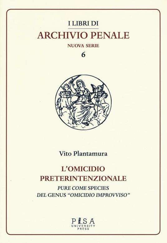 L'omicidio preterintenzionale. Pure come species del genus «omicidio improvviso» - Vito Plantamura - copertina