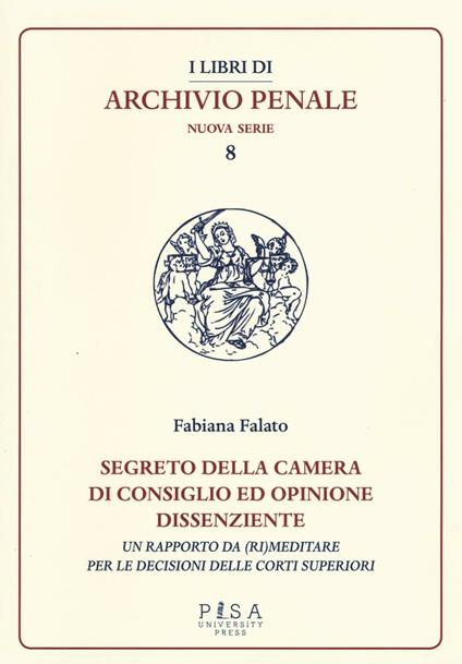 Segreto della camera di consiglio ed opinione dissenziente. Un rapporto da (ri)meditare per le decisioni delle corti superiori - Fabiana Falato - copertina