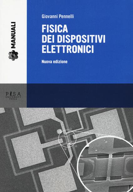 Fisica dei dispositivi elettronici. Nuova ediz. - Giovanni Pennelli - copertina