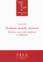 Problemi, modelli, decisioni. Decifrare una realtà complessa e conflittuale