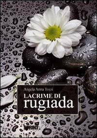 Lacrime di rugiada - Angela A. Tozzi - copertina