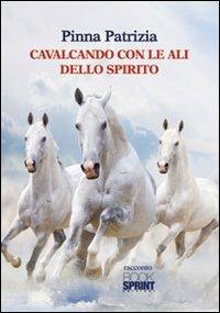 Cavalcando con le ali dello spirito - Patrizia Pinna - copertina