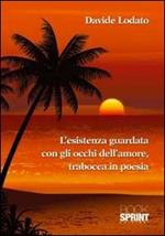 L' esistenza guardata con gli occhi dell'amore