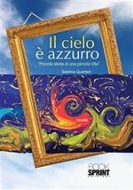 Il cielo è azzurro. Piccola storia di una piccola vita