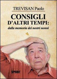 Consigli d'altri tempi: dalla memoria dei nostri nonni - Paolo Trevisan - copertina