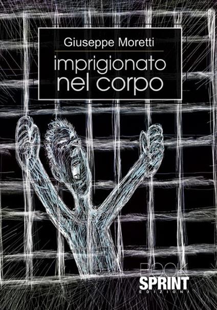 Imprigionato nel corpo - Giuseppe Moretti - copertina