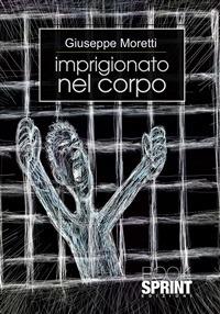 Imprigionato nel corpo - Giuseppe Moretti - ebook