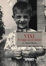 Vixi. Il viaggio di un'anima