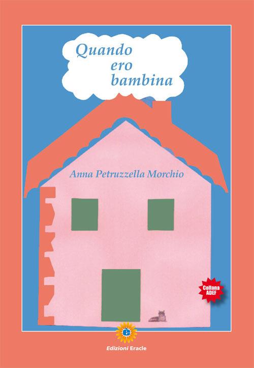 Quando ero bambina - Anna Petruzzella Morchio - copertina