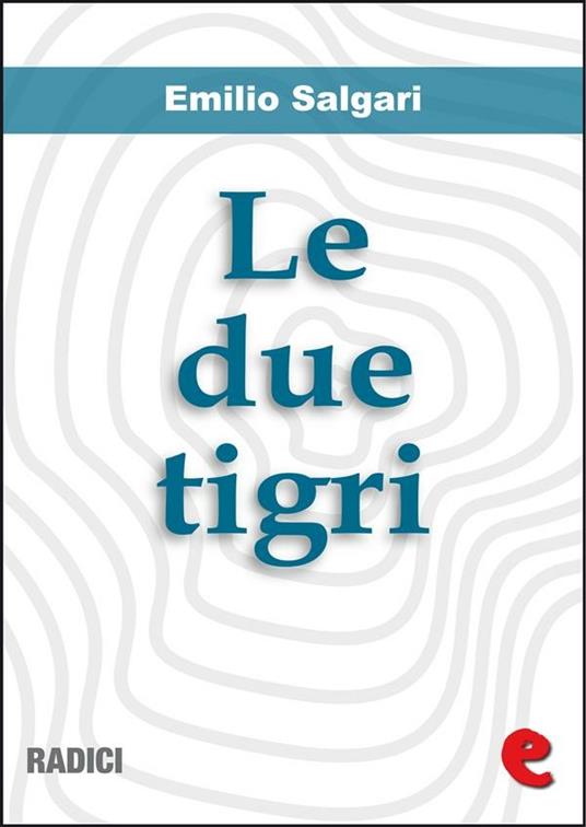 Le due tigri - Emilio Salgari - ebook