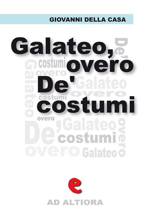 Galateo, overo de' costumi - Giovanni Della Casa - ebook