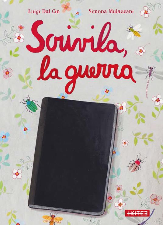 Scrivila, la guerra. Ediz. illustrata - Luigi Dal Cin,Simona Mulazzani - copertina