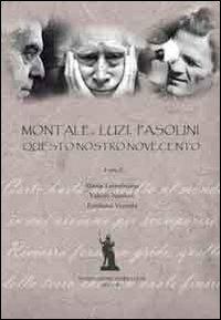 Montale, Luzi, Pasolini. Questo nostro Novecento - Mattia Leombruno,Valerio Nardoni,Emiliano Ventura - copertina