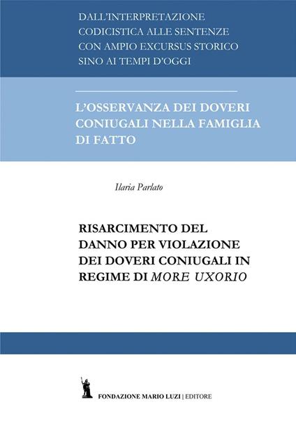 Il risarcimento del danno per violazione dei doveri coniugali in regime di more uxorio - Ilaria Parlato - copertina