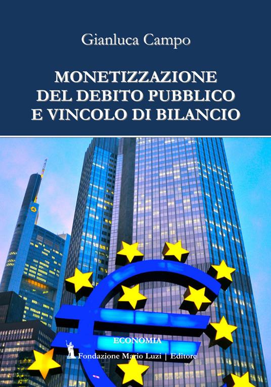 Monetizzazione del debito pubblico e vincolo di bilancio - Gianluca Campo - copertina