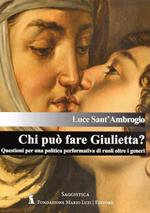 Chi può fare Giulietta? Questioni per una politica performativa di ruoli oltre i generi