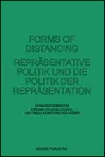 Forms of distancing. Repräsentative politik und die politik der repräsentatione. Ediz. illustrata