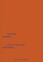 Philippe Parreno: H{N)YPN(Y}OSIS/Hypothesis. Ediz. italiana e inglese