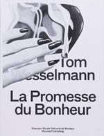 Tom Wesselmann. La promesse du bonheur. Ediz. illustrata