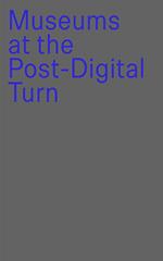 Museums at the post-digital turn