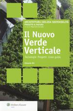 Il nuovo verde verticale. Tecnologie progetti linee guida