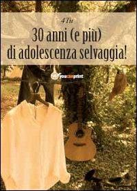 30 anni (e più) di adolescenza selvaggia - 4TU - copertina