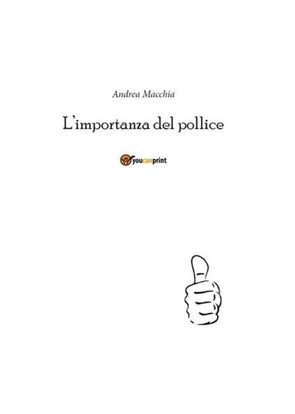 L' importanza del pollice - Andrea Macchia - ebook