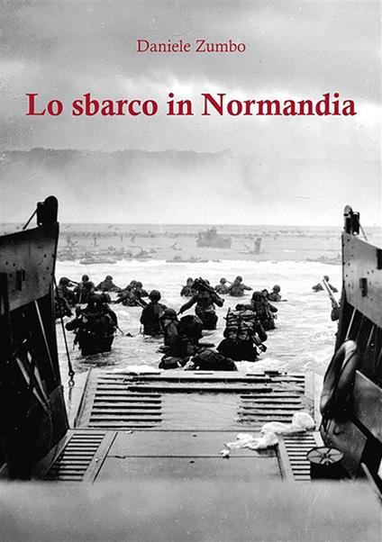 Lo sbarco in Normandia - Daniele Zumbo - ebook