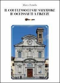 Il Complesso di San Salvatore in Ognissanti a Firenze - Marco Pomella - copertina