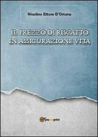 Il prezzo di riscatto in assicurazione vita - Nicolino Ettore D'Ortona - copertina