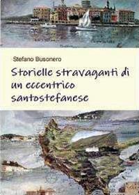 Storielle stravaganti di un eccentrico santo stefanese - Stefano Busonero - copertina