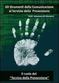 Gli strumenti della comunicazione al servizio della prevenzione - Salvatore Di Giovanni - copertina